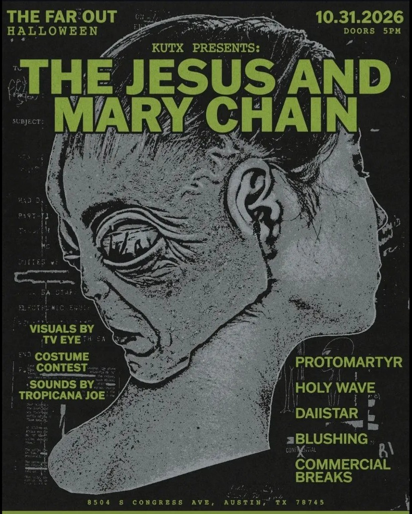 The Far Out Halloween flyer -- The Jesus and Mary Chain with Protomartyr, Holy Wave, Daiistar, Blushing, Commercial Breaks at The Far Out Lounge & Stage, Oct 31 2026, doors 5PM, presented by KUTX