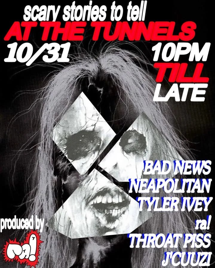 Bad News / Neopolitcan / Tyler Ivey / ra! / Throat Piss / J'cuuzi