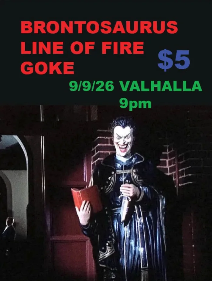 Flyer for Brontosaurus, Line of Fire, Goke at Valhalla on September 9, 2026