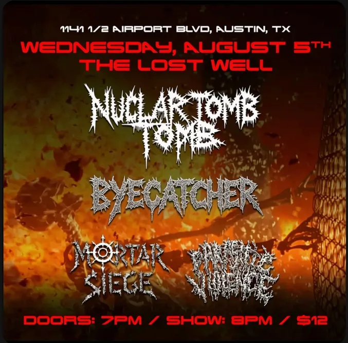 Nuclear Tomb / Eyecatcher / Mortar Siege / Parasitic Violence — Aug 5 at The Lost Well