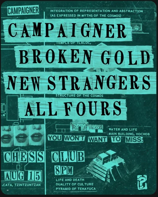 Campaigner / Broken Gold / New Strangers / All Fours at Chess Club Aug 15
