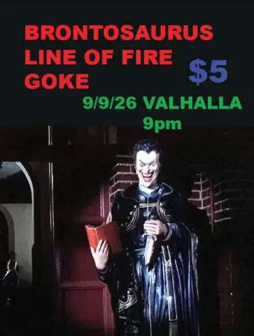 Flyer for Brontosaurus, Line of Fire, Goke at Valhalla on September 9, 2026