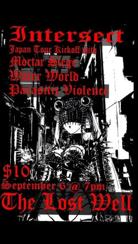 Flyer for Intersect Japan Tour Kick Off with Mortar Siege, Water World, and Parasitic Violence at The Lost Well on September 6, 2026