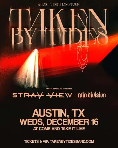Flyer for TAKEN BY TIDES: Ghost Vibrations Tour at Come And Take It Live on December 16, 2026