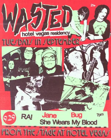 Flyer for WASTED, RA!, Bug, She Wears My Blood, and Jane at Hotel Vegas on September 29, 2026